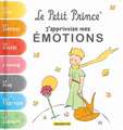 Le Petit Prince, j'Apprivoise Mes Émotions: Avec Des Exercices Pour Gérer Ses Émotions