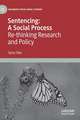 Sentencing: A Social Process: Re-thinking Research and Policy