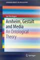 Arnheim, Gestalt and Media: An Ontological Theory