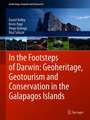 In the Footsteps of Darwin: Geoheritage, Geotourism and Conservation in the Galapagos Islands