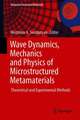 Wave Dynamics, Mechanics and Physics of Microstructured Metamaterials: Theoretical and Experimental Methods