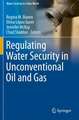 Regulating Water Security in Unconventional Oil and Gas