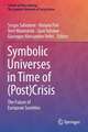 Symbolic Universes in Time of (Post)Crisis: The Future of European Societies