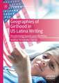 Geographies of Girlhood in US Latina Writing: Decolonizing Spaces and Identities