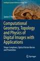 Computational Geometry, Topology and Physics of Digital Images with Applications: Shape Complexes, Optical Vortex Nerves and Proximities