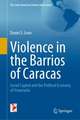 Violence in the Barrios of Caracas: Social Capital and the Political Economy of Venezuela