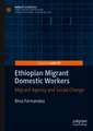 Ethiopian Migrant Domestic Workers: Migrant Agency and Social Change