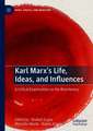 Karl Marx’s Life, Ideas, and Influences: A Critical Examination on the Bicentenary