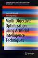 Multi-Objective Optimization using Artificial Intelligence Techniques