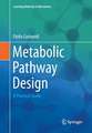 Metabolic Pathway Design: A Practical Guide