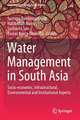 Water Management in South Asia: Socio-economic, Infrastructural, Environmental and Institutional Aspects