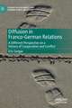 Diffusion in Franco-German Relations: A Different Perspective on a History of Cooperation and Conflict