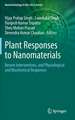 Plant Responses to Nanomaterials: Recent Interventions, and Physiological and Biochemical Responses