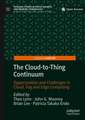 The Cloud-to-Thing Continuum: Opportunities and Challenges in Cloud, Fog and Edge Computing