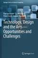 Technology, Design and the Arts - Opportunities and Challenges