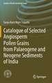 Catalogue of Selected Angiosperm Pollen Grains from Palaeogene and Neogene Sediments of India