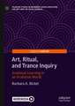 Art, Ritual, and Trance Inquiry: Arational Learning in an Irrational World