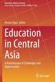 Education in Central Asia: A Kaleidoscope of Challenges and Opportunities