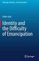 Identity and the Difficulty of Emancipation