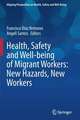 Health, Safety and Well-being of Migrant Workers: New Hazards, New Workers