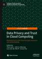 Data Privacy and Trust in Cloud Computing: Building trust in the cloud through assurance and accountability