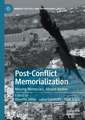 Post-Conflict Memorialization: Missing Memorials, Absent Bodies