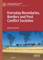 Everyday Boundaries, Borders and Post Conflict Societies