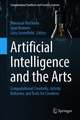 Artificial Intelligence and the Arts: Computational Creativity, Artistic Behavior, and Tools for Creatives