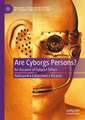 Are Cyborgs Persons?: An Account of Futurist Ethics