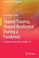 Shared Trauma, Shared Resilience During a Pandemic: Social Work in the Time of COVID-19