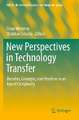 New Perspectives in Technology Transfer: Theories, Concepts, and Practices in an Age of Complexity