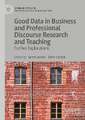 Good Data in Business and Professional Discourse Research and Teaching: Further Explorations