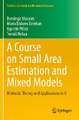 A Course on Small Area Estimation and Mixed Models: Methods, Theory and Applications in R
