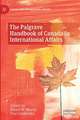 The Palgrave Handbook of Canada in International Affairs