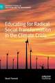 Educating for Radical Social Transformation in the Climate Crisis