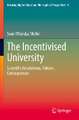 The Incentivised University: Scientific Revolutions, Policies, Consequences