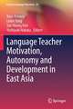 Language Teacher Motivation, Autonomy and Development in East Asia