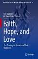 Faith, Hope, and Love: The Theological Virtues and Their Opposites