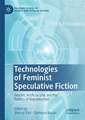 Technologies of Feminist Speculative Fiction: Gender, Artificial Life, and the Politics of Reproduction