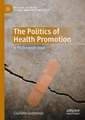 The Politics of Health Promotion: In the European Union