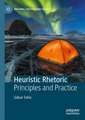 Heuristic Rhetoric: Principles and Practice