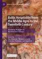 Baltic Hospitality from the Middle Ages to the Twentieth Century: Receiving Strangers in Northeastern Europe