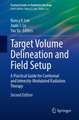 Target Volume Delineation and Field Setup: A Practical Guide for Conformal and Intensity-Modulated Radiation Therapy