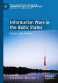 Information Wars in the Baltic States: Russia’s Long Shadow