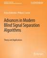 Advances in Modern Blind Signal Separation Algorithms: Theory and Applications