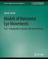 Models of Horizontal Eye Movements, Part I: Early Models of Saccades and Smooth Pursuit