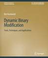 Dynamic Binary Modification: Tools, Techniques and Applications