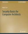 Security Basics for Computer Architects