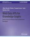 Web Data APIs for Knowledge Graphs: Easing Access to Semantic Data for Application Developers