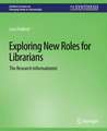 Exploring New Roles for Librarians: The Research Informationist